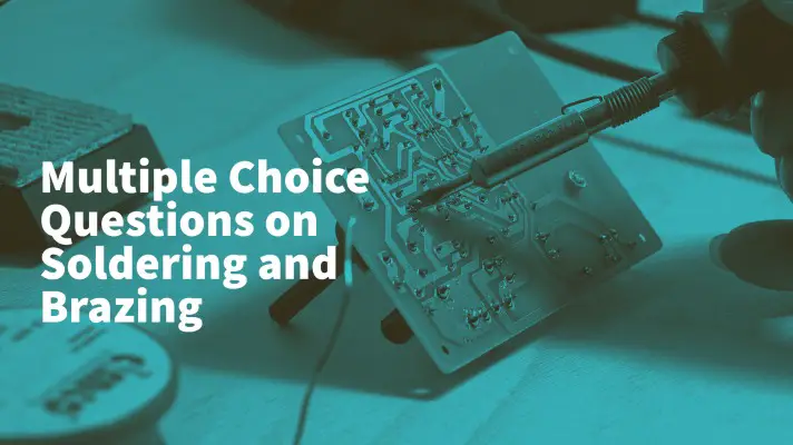 Feature Image of Multiple-Choice Questions on Soldering and Brazing