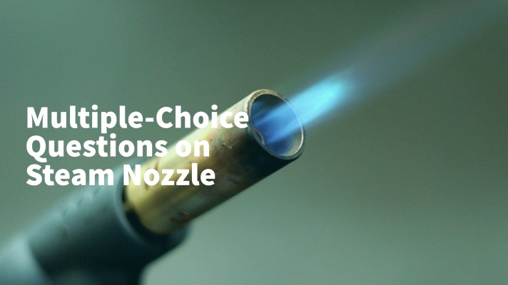 Feature Image of Multiple-Choice Questions on Steam Nozzle